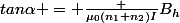 tan\alpha = \frac {\mu_0(n_1+n_2)I}{B_h}