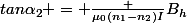 tan\alpha_2 = \frac {\mu_0(n_1-n_2)I}{B_h}