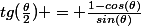 tg(\frac{\theta}{2}) = \frac{1-cos(\theta)}{sin(\theta)}