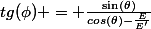tg(\phi) = \frac{\sin(\theta)}{cos(\theta)-\frac{E}{E'}}
