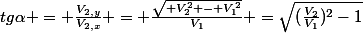 tg\alpha = \frac{V_{2,y}}{V_{2,x}} = \frac{\sqrt{ V_{2}^2 - V_{1}^2}}{V_1} =\sqrt{(\frac{V_2}{V_1})^2-1}