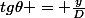 tg\theta = \frac{y}{D}
