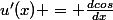 u'(x) = \frac{dcos}{dx}