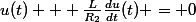 u(t) + \frac{L}{R_2}\frac{du}{dt}(t) = 0