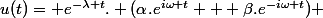 u(t)= e^{-\lambda t}. (\alpha.e^{i\omega t} + \beta.e^{-i\omega t}) 