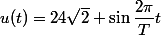 u(t)=24\sqrt{2} \sin\dfrac{2\pi}{T}t