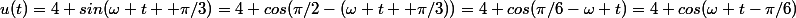 u(t)=4 sin(\omega t +\pi/3)=4 cos(\pi/2-(\omega t +\pi/3))=4 cos(\pi/6-\omega t)=4 cos(\omega t-\pi/6)