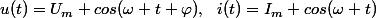 u(t)=U_m cos(\omega t+\varphi),~~i(t)=I_m cos(\omega t)
