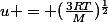 u = (\frac{3RT}{M})^{\frac{1}{2}}