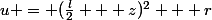 u = (\frac{l}{2} + z)^2 + r