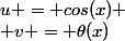 u = cos(x)
 \\ v = \theta(x)