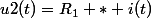 u2(t)=R_{1} * i(t)