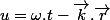 u=\omega.t-\overrightarrow{k}.\overrightarrow{r}