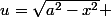 u=\sqrt{a^{2}-x^{2}} 
