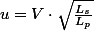 u=V\cdot\sqrt{\frac{L_{s}}{L_{p}}}