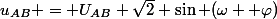 u_{AB} = U_{AB} \sqrt{2} \sin (\omega +\varphi)
