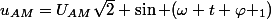 u_{AM}=U_{AM}\sqrt{2} \sin (\omega t+\varphi _1)