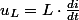 u_{L}=L\cdot\frac{di}{dt}