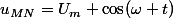 u_{MN}=U_{m} \cos(\omega t)