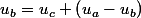 u_{b}=u_{c}+\left(u_{a}-u_{b}\right)
