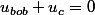 u_{bob}+u_{c}=0
