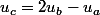 u_{c}=2u_{b}-u_{a}