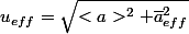u_{eff}=\sqrt{<a>^{2}+\overline{a}_{eff}^{2}}