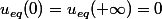 u_{eq}(0)=u_{eq}(+\infty)=0
