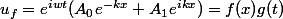 u_f=e^{iwt}(A_0e^{-kx}+A_1e^{ikx})=f(x)g(t)