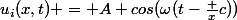 u_i(x,t) = A cos(\omega(t-\frac xc))