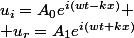 u_i=A_0e^{i(wt-kx)}
 \\ u_r=A_1e^{i(wt+kx)}