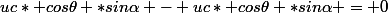 uc* cos\theta *sin\alpha - uc* cos\theta *sin\alpha = 0