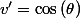 v'=\cos\left(\theta\right)