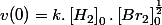 v(0)=k.\left[H_{2}\right]_{0}.\left[Br_{2}\right]_{0}^{\frac{1}{2}}