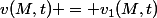 v(M,t) = v_1(M,t)