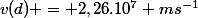 v(d) = 2,26.10^7 ms^{-1}