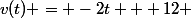 v(t) = -2t + 12 