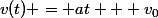 v(t) = at + v_0