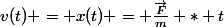 v(t) = x(t) = \frac{\vec{F}}{m} * t
