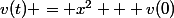 v(t) = x^2 + v(0)