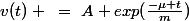 v(t) ~=~A exp(\frac{-\mu t}{m})