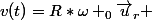 v(t)=R*\omega _{0}\vec{u}_{r} 