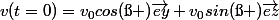 v(t=0)=v_{0}cos(\ss )\vec{ey}+v_{0}sin(\ss )\vec{ez}