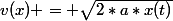 v(x) = \sqrt{2*a*x(t)}