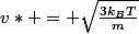 v* = \sqrt{\frac{3k_{B}T}{m}
