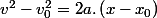 v^{2}-v_{0}^{2}=2a.\left(x-x_{0}\right)