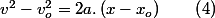 v^{2}-v_{o}^{2}=2a.\left(x-x_{o}\right)\qquad\left(4\right)