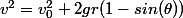 v^{2}=v_{0}^2+2gr(1-sin(\theta))