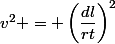 v^2 = \left(\dfrac{dl}{rt}\right)^2