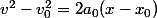 v^2-v_0^2=2a_0(x-x_0)